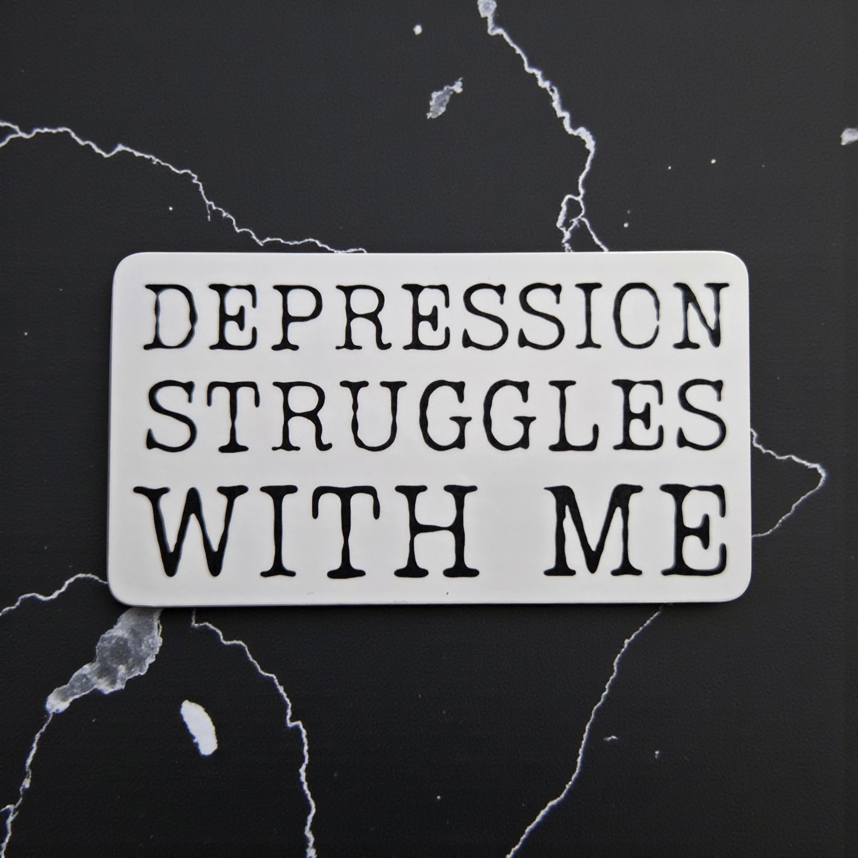 Depression Struggles With Me Sticker | Mental Health Humor Vinyl, Text Sticker for Laptop Journal
