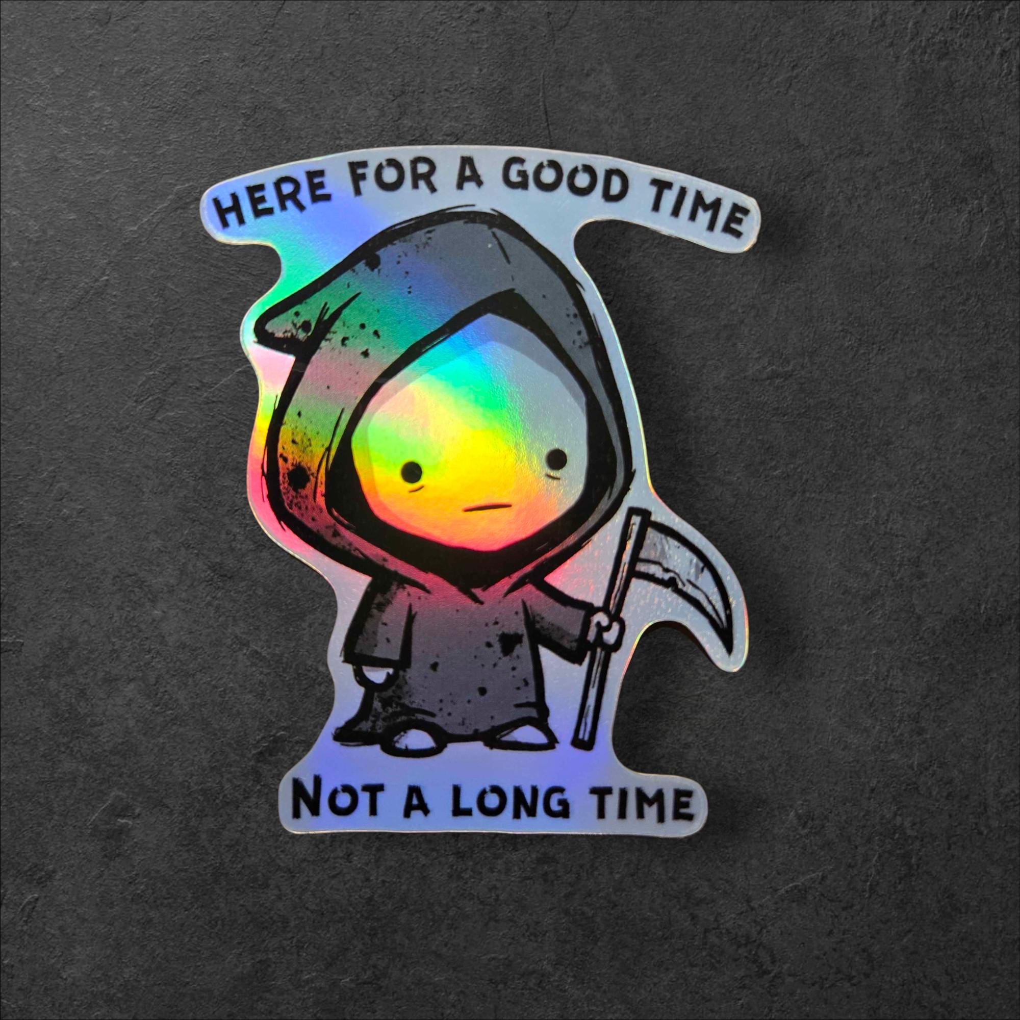 Here for a Good Time Not a Long Time Grim Reaper Vinyl Sticker