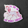 Worst Timeline Unicorn Sticker: Funny Sarcastic Mental Health Art