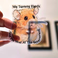 Funny Hamster Sticker: My Tummy Hurts, Mad at Government - Clear Decal