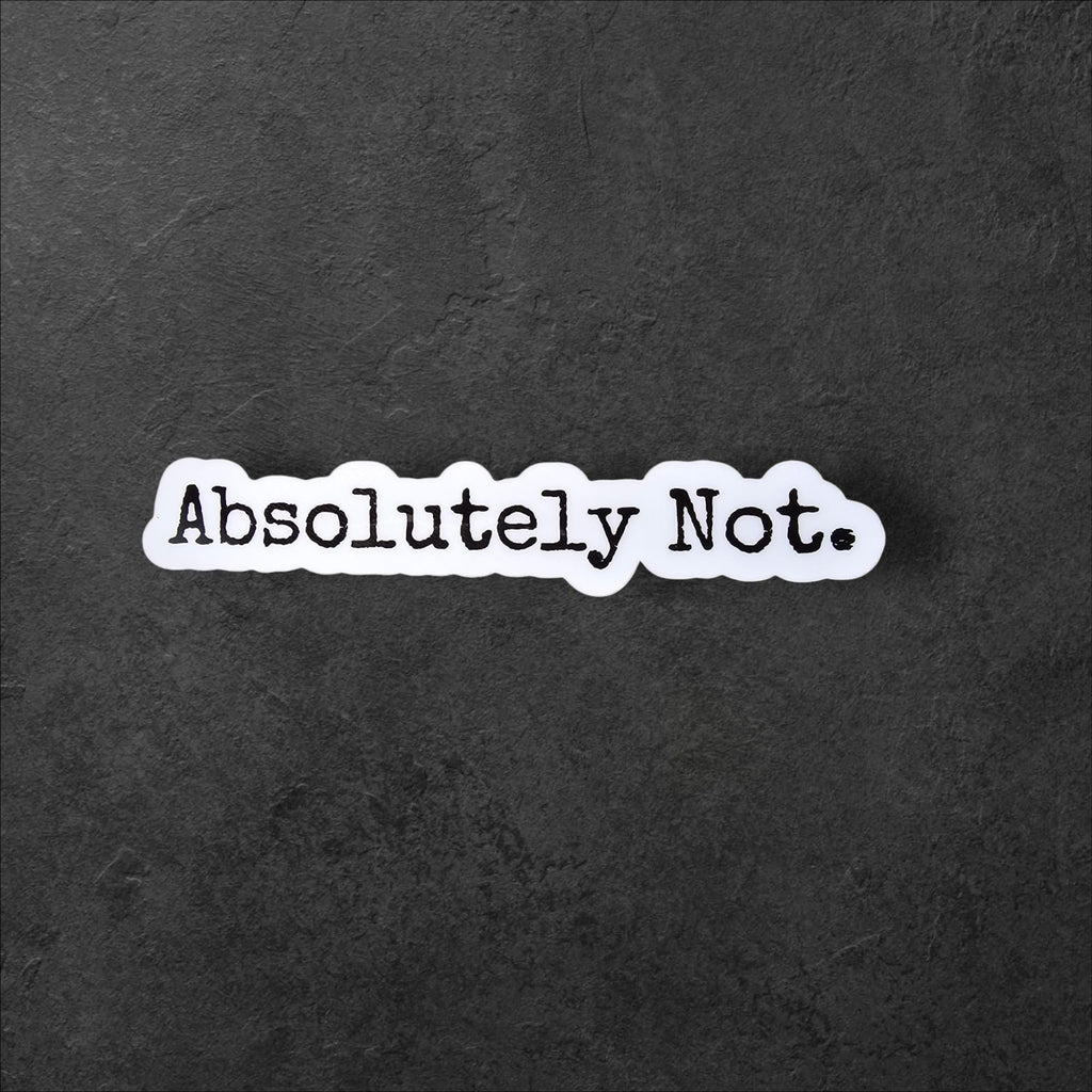 Absolutely Not Holographic Sticker: Sassy Quote, Water-Resistant Vinyl