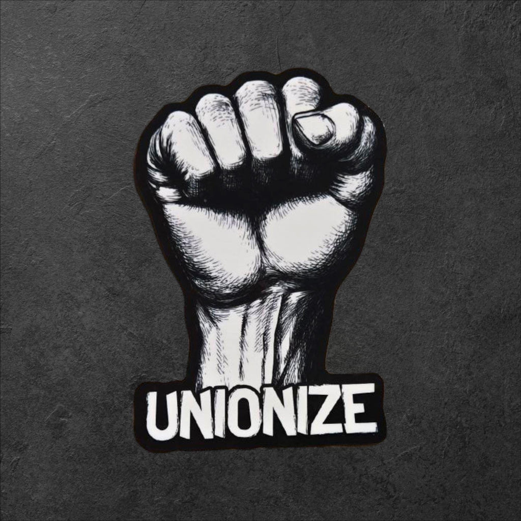 Unionize Fist Sticker – Pro Worker Vinyl Decal for Labor Rights, Activism, and Solidarity