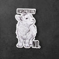 Funny Goat Sticker: Sarcastic "Respectfully No" Vinyl Decal