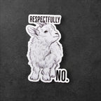 Funny Goat : Sarcastic "Respectfully No" vinyl sticker in White