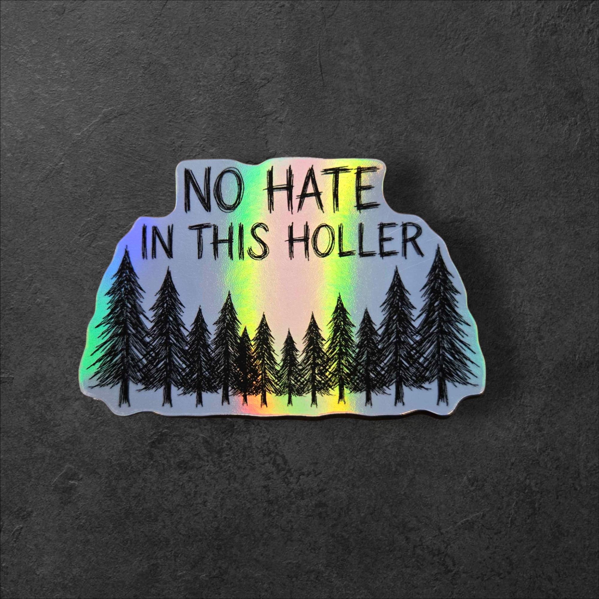 No Hate In This Holler Sticker | Appalachian Anti Hate Vinyl Decal Laptops Water Bottles