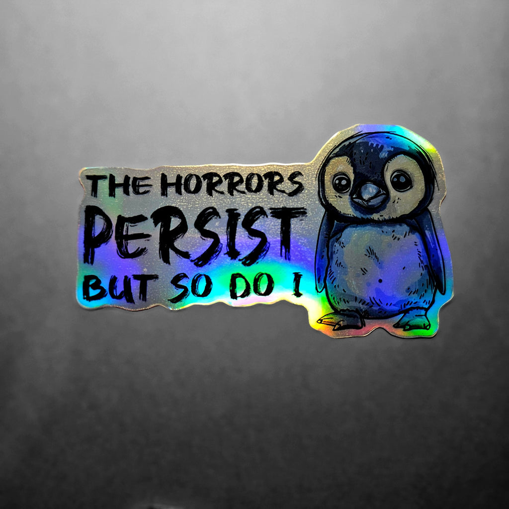 The Horrors Persist, But So Do I vinyl decal,  water bottle , laptop sticker , journal sticker