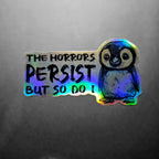 The Horrors Persist vinyl sticker featuring But So Do I vinyl decal