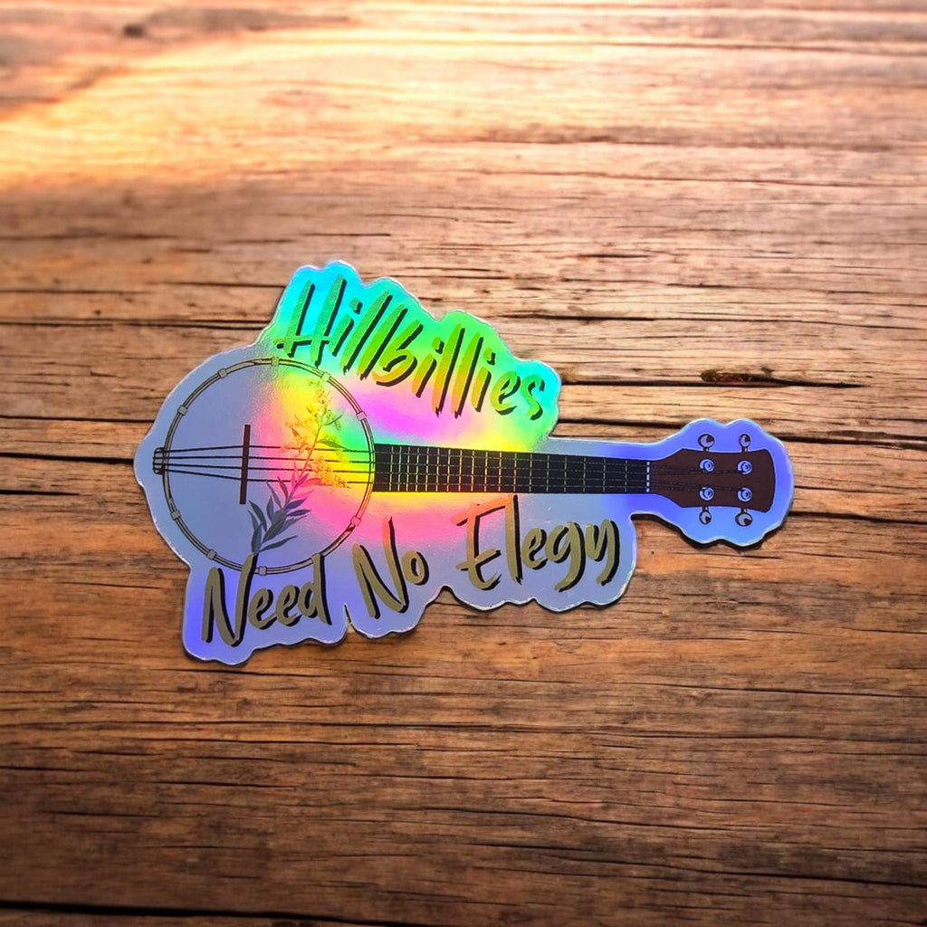 Hillbillies Need No Elegy Sticker: Appalachian Pride Decal