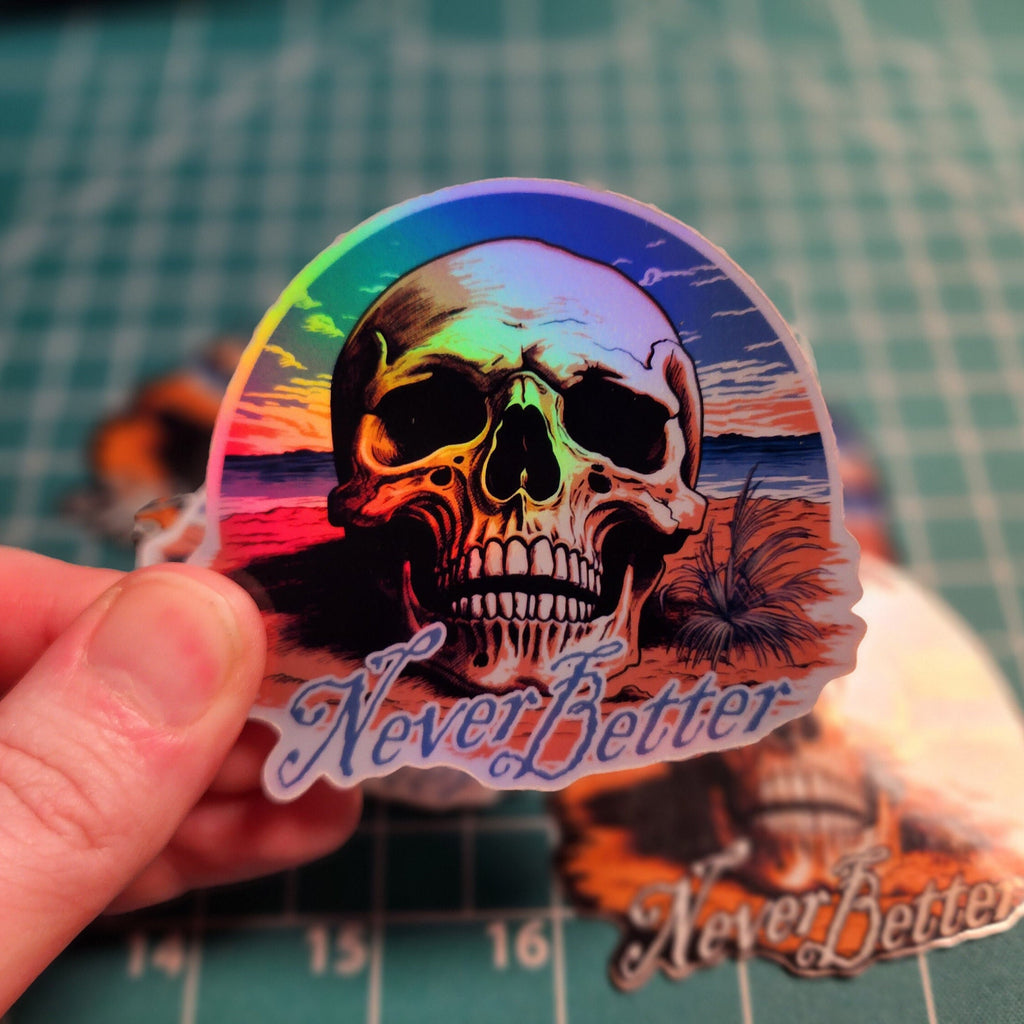 Never Better Skull Sticker: 3" Funny Skeleton Decal, Holographic Option