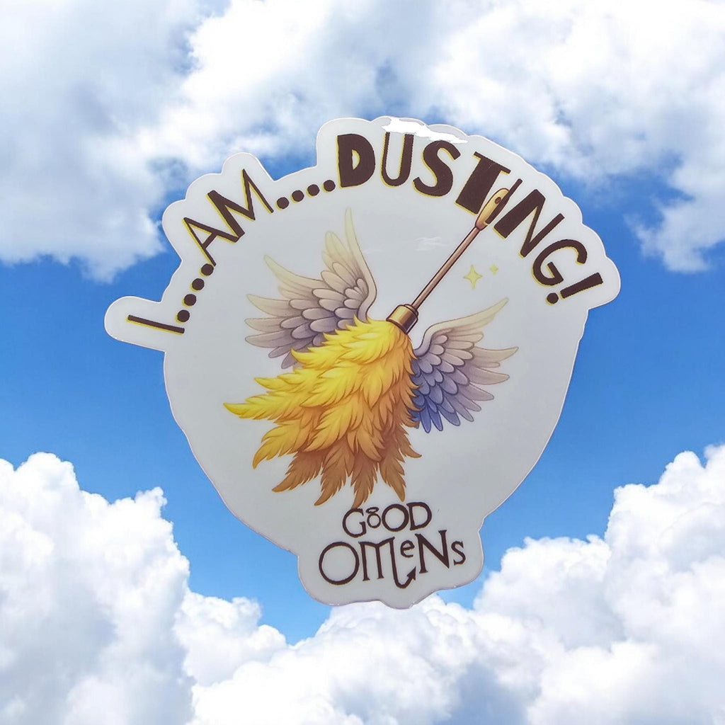 Good Omens Sticker: Jim I am Dusting! - Bookish Geek Vinyl Decal