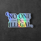 No One Is Illegal vinyl sticker featuring Immigrant Rights Protest, Holographic