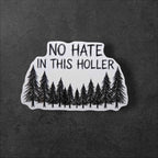 No Hate In This Holler vinyl sticker featuring Appalachian Anti Hate Vinyl Decal Laptops