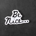 Be Nice Sticker: Hand-Lettered Vinyl Decal - Laptop, Water Bottle
