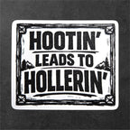 Hootin Leads to Hollerin Appalachian Humor vinyl sticker in White