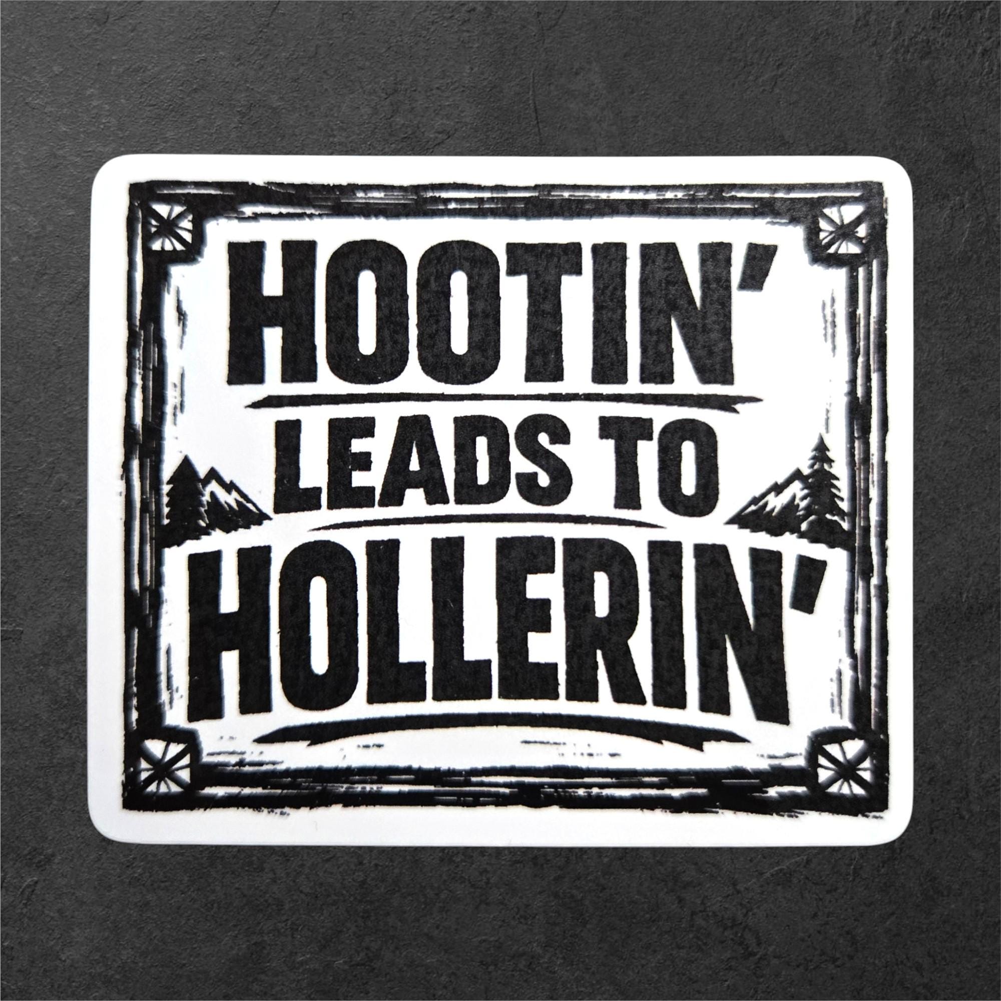 Hootin Leads to Hollerin Sticker Appalachian Humor Vinyl Sticker Southern Saying Folk Art