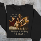 Additional photo of And for the Lady? Perhaps a Fucking Break sweatshirt