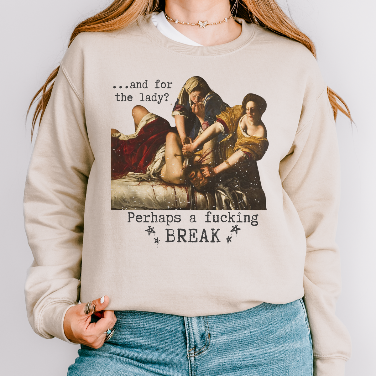 Additional photo of And for the Lady? Perhaps a Fucking Break sweatshirt