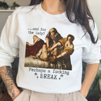 Additional photo of And for the Lady? Perhaps a Fucking Break sweatshirt