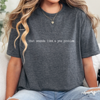 Additional photo of That Sounds Like a You Problem T-shirt