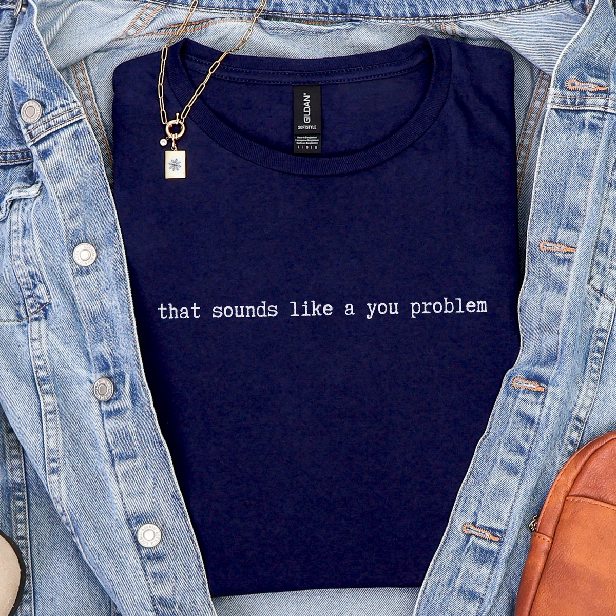 Additional photo of That Sounds Like a You Problem T-shirt