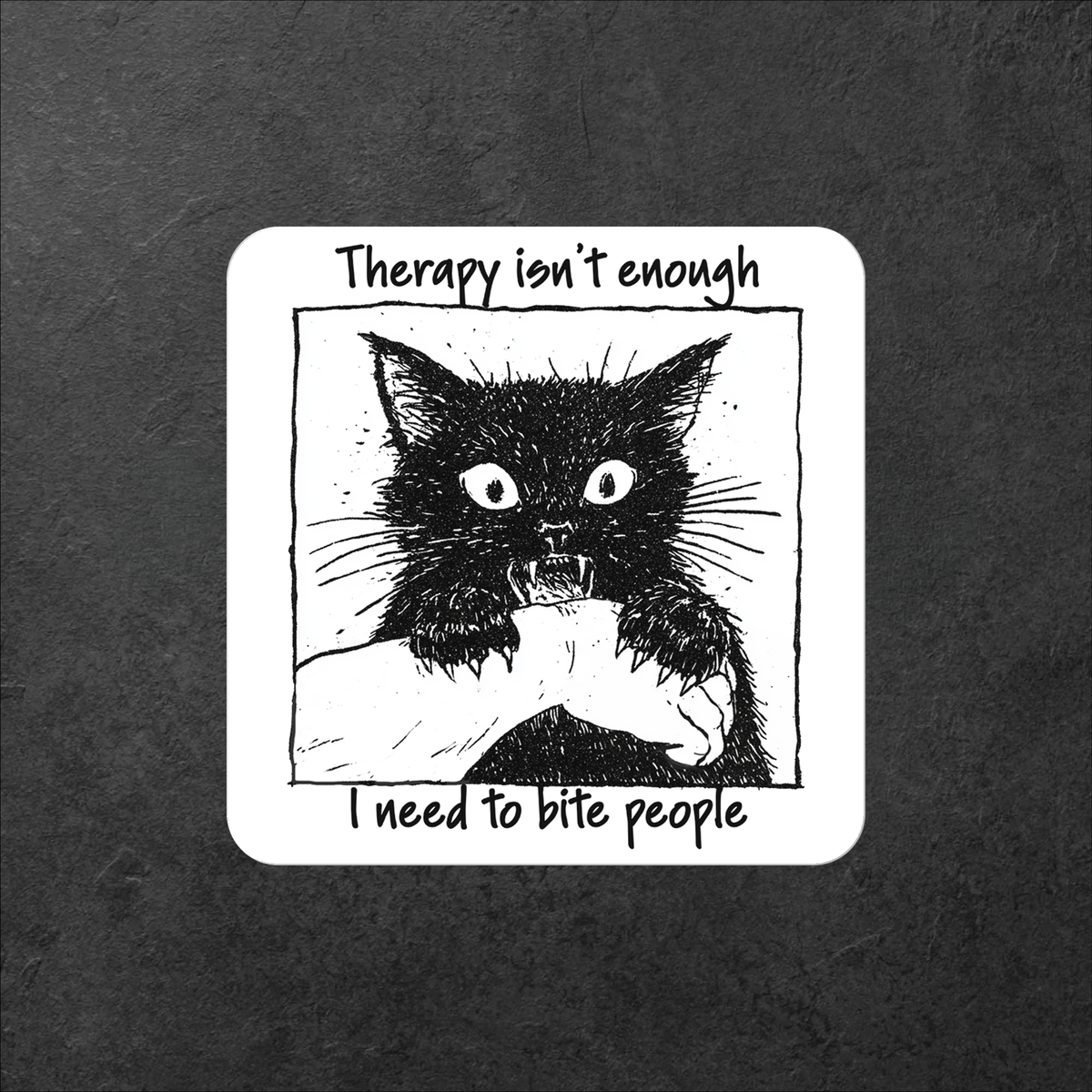 Therapy Isn't Enough I Need To Bite People vinyl sticker featuring Funny Cat Sticker, Dark Humor Mental Health in White